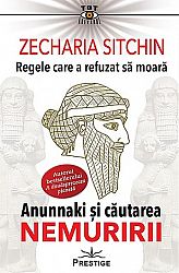 Regele care a refuzat să moară  - Anunnaki şi căutarea nemuririi 