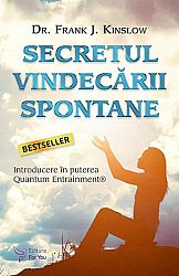 Secretul vindecării spontane  - introducere în puterea Quantum Entrainment 