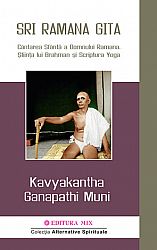 Sri Ramana Gita  - cântarea Sfântă a Domnului Ramana - ştiinţa lui Brahman şi Scriptura Yoga 