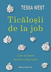 Ticăloşii de la job  - cum să rezişti când ai colegi toxici 