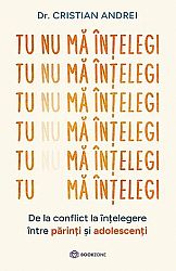 Tu nu mă înţelegi - de la conflict la înţelegere între părinţi şi adolescenţi