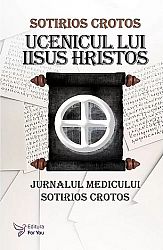 Ucenicul lui Iisus Hristos  - jurnalul doctorului Sotirios Crotos 