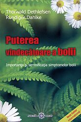 Puterea vindecătoare a bolii  - importanţa şi semnificaţia simptomelor bolii 