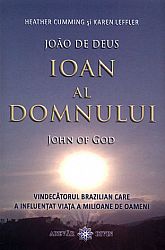 Ioan al Domnului  - vindecătorul brazilian care a influenţat viaţa a milioane de oameni 