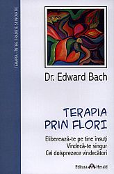 Terapia prin flori  - eliberează-te pe tine însuţi - vindecă-te singur - cei doisprezece vindecători 