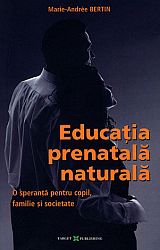 Educaţia prenatală naturală  - o speranţă pentru copil, familie şi societate 