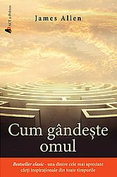 Cum gândeşte omul  - una dintre cele mai apreciate carti inspirationale din toate timpurile 