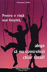 Pentru o viaţă mai liniştită, alege să nu controlezi chiar totul! 