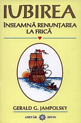 Iubirea înseamnă renunţarea la frică 