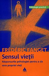 Sensul vieţii  - răspunsurile psihologiei pentru a da sens propiei vieţi 