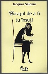 Curajul de a fi tu însuţi  - arta de a comunica conştient 