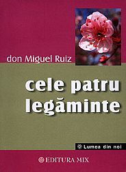 Cele patru legăminte  - cartea înţelepciunii toltece 