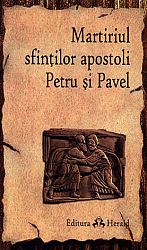 Martiriul sfinţilor apostoli Petru şi Pavel  - ediţie bilingvă 