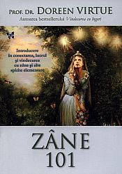 Zâne 101  - introducere în conectarea, lucrul şi vindecarea cu zâne şi alte spirite elementare 