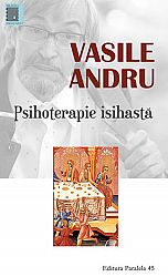 Psihoterapie isihastă  - practici şi metode filocalice pentru restabilirea sănătăţii 