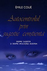 Autocontrolul prin sugestie conştientă  - despre sugestie şi despre aplicaţiile acesteia 