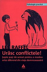 Urăsc conflictele!  - şapte paşi de urmat pentru a rezolva orice diferend din viaţa dumneavoastră 