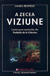A zecea viziune  - continuarea aventurilor din Profeţiile de la Celestine 