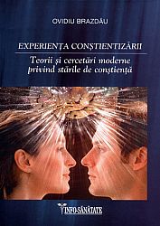 Experienţa conştientizării  - teorii şi cercetări moderne privind stările de conştienţă 