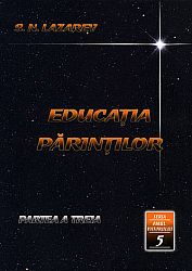 Educaţia părinţilor - partea a treia  - seria omul viitorului - cartea a cincea 