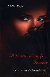 A fi sau a nu fi... femeie  - scurt tratat de feminitate 