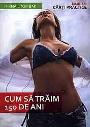 Cum să trăim 150 de ani 