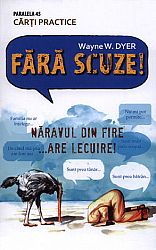 Fără scuze!  - năravul din fire... are lecuire 