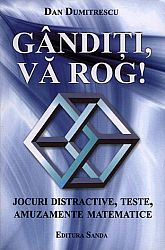 Gândiţi vă rog!  - jocuri distractive, teste, amuzamente matematice 