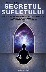 Secretul sufletului  - folosirea experienţelor extracorporale pentru înţelegerea adevăratei noastre naturi 