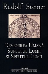 Devenirea umană, sufletul lumii şi spiritul lumii  - omul ca entitate corporal-sufletească în relaţia sa cu lumea 