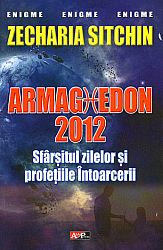 Armaghedon 2012  - sfârşitul zilelor şi profeţiile Întoarcerii 