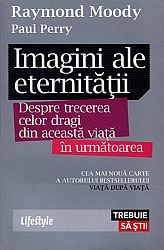 Imagini ale eternităţii  - despre trecerea celor dragi din această viaţă în următoarea 