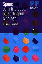 Spune-mi cum ţi-e casa, ca să-ţi spun cine eşti 