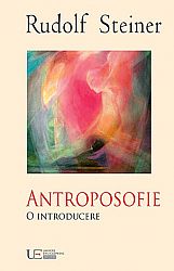 Antroposofie - o introducere în concepţia antroposofică despre lume