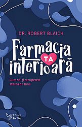 Farmacia ta interioară  - cum să-ţi recuperezi starea de bine 