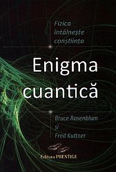 Enigma cuantică  - fizica întâlneşte conştiinţa 