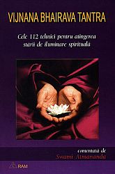 Vijnana Bhairava Tantra  - cele 112 tehnici pentru atingerea stării de iluminare spirituală 