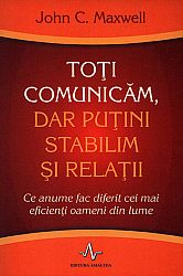 Toţi comunicăm, dar puţini stabilim şi relaţii  - ce anume fac diferit cei mai eficienţi oameni din lume 