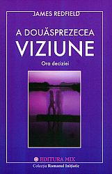A douăsprezecea viziune  - ora deciziei 