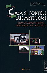Casa şi forţele sale misterioase  - cum să administrăm bioenergetica locuinţei 