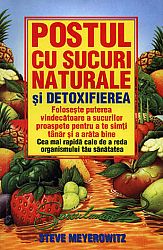 Postul cu sucuri naturale şi detoxifierea  - foloseşte puterea vindecătoare a sucurilor proaspete pentru a te simţi tânăr şi a arăta bine 