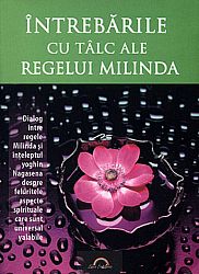 Întrebările cu tâlc ale regelui Milinda  - dialog între regele Milinda şi înţeleptul yoghin Nagasena despre feluritele aspecte spirituale care sunt universal valabile 