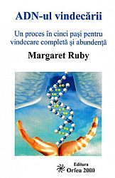 ADN-ul vindecării  - un proces în cinci paşi pentru vindecare completă şi abundenţă 
