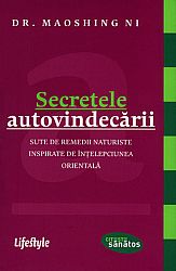 Secretele autovindecării  - sute de remedii naturiste inspirate de înţelepciunea orintală 