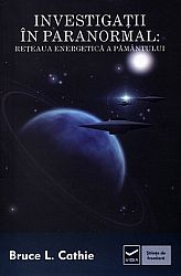 Investigaţii în paranormal  - reţeaua energetică a Pământului 