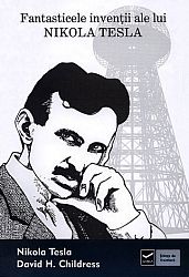 Fantasticele invenţii ale lui Nikola Tesla 