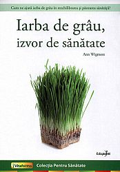 Iarba de grâu, izvor de sănătate 