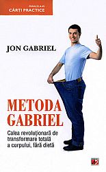 Metoda Gabriel  - calea revoluţionară de transformare totală a corpului, fără dietă 