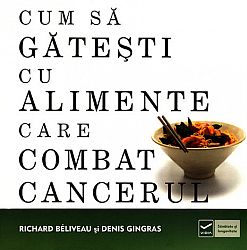 Cum să găteşti cu alimente care combat cancerul 