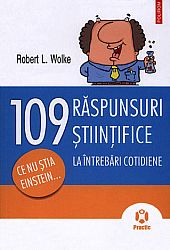 109 răspunsuri ştiinţifice la întrebări cotidiene  - ce nu ştia Einstein... 
